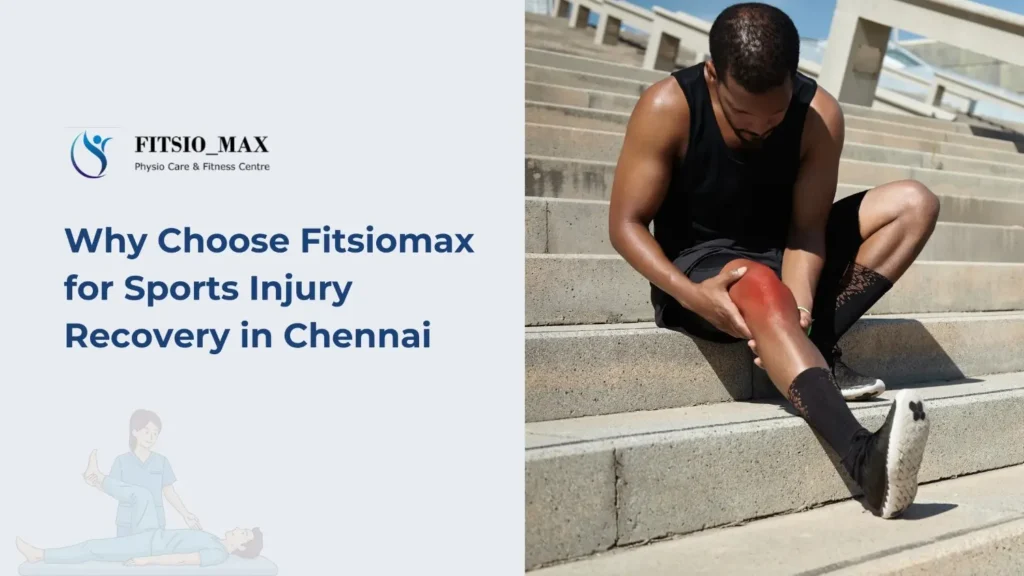 Why Choose Fitsiomax for Sports Injury Recovery in Chennai